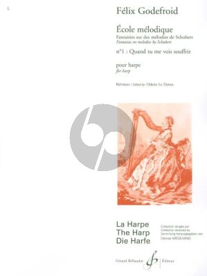 Godefroid Ecole melodique Melodies de Schubert Quand tu me vois souffrir Op. 201 No. 1 Harpe (Odette Le Dentu)