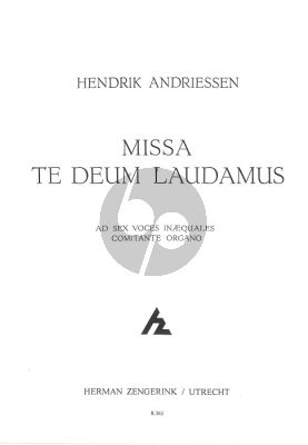 H. Andriessen Missa Te Deum laudamus Ad Sex Voces Inaequales Comitante Organo