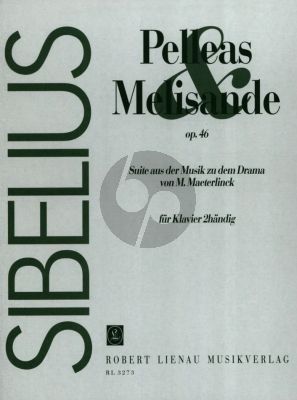 Sibelius Pelleas und Melisande Suite Op.46 fur Klavier bearbeitet vom Komponisten (Suite aus der Musik zum Schauspiel von Maurice Maeterlinck)