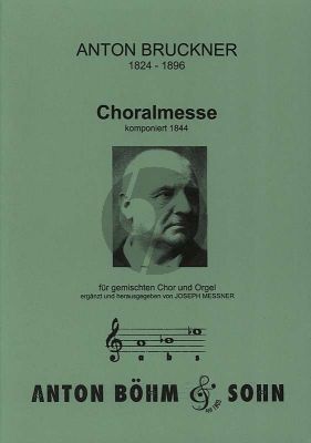 Bruckner Choralmesse (1844) SATB und Orgel ad libitum (Herausgegeben von Joseph Messner)