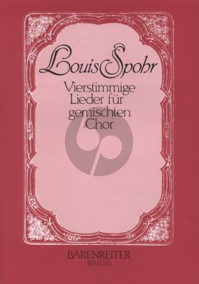 Spohr Lieder (aus Op. 120 und Werke ohne Opuszahl 87) SATB (Ulrich Zimmer)