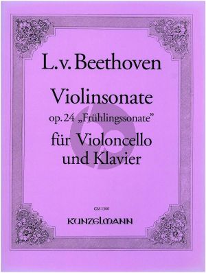 Beethoven Sonate Op. 24 (Fruhlingssonate) Violoncello und Klavier (Original fur Violine) (transcr. Orcar Hartwieg)