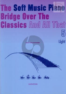 Soft Music Piano Bridge over the Classics and All That Vol.5