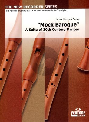 Carey Mock Baroque (Suite of 20th.Cantury Dances) for 4 Recorders (SATB) Score and Parts