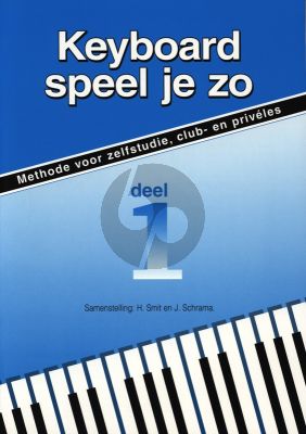 Smit Schrama Keyboard Speel je Zo vol.1 (Methode voor zelfstudie, club- en privéles)