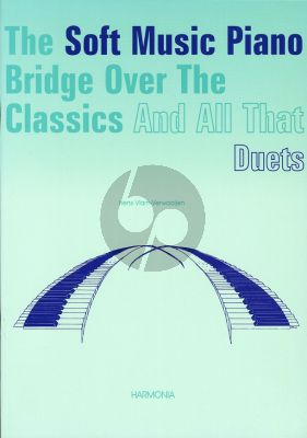 Soft Music Piano Bridge over the Classics and All That Duets Vol.1