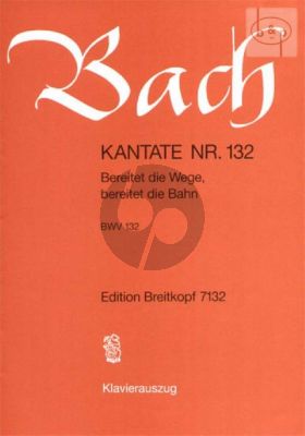 Kantate No.132 BWV 132 - Bereitet die Wege, bereitet die Bahn