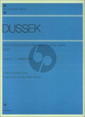 Dussek 3 Sonatas Progressives Op.67 for Piano 4 Hands (Edites by Akira Ueda - Fingering Eiko and Junko Tabata)