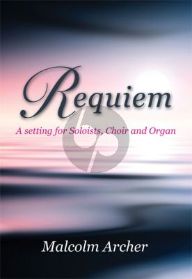 Archer Requiem for Soloists-Choir and Organ