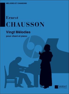 Chausson 20 Melodies Chant et Piano