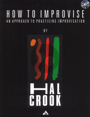 How to Improvise An approach to practicing improvisation