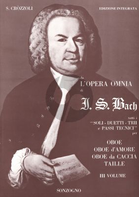 Bach L'Opera Omnia Vol.3 Tutti I Soli Duetti Trii E Passi Tecnici Oboe, Oboe d'Amore, Oboe da Caccia, Taille (Edizione Integrata S. Crozzoli)