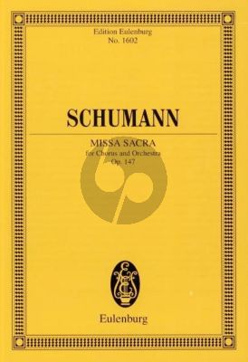 Schumann Missa Sacra Op.147 Chorus-Soli-Orch. Study Score (edited by Bernhard R. Appel) (Eulenburg)