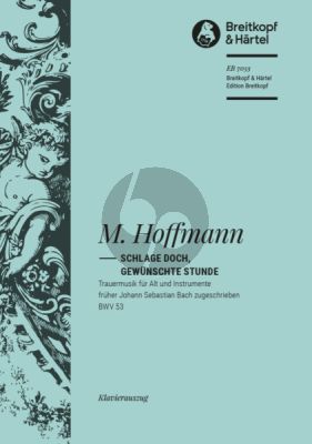 Hoffmann Schlage doch, gewünschte Stunde Trauermusik – früher J. S. Bach zugeschrieben (BWV 53) (Deutsch/Englisch) (KA)