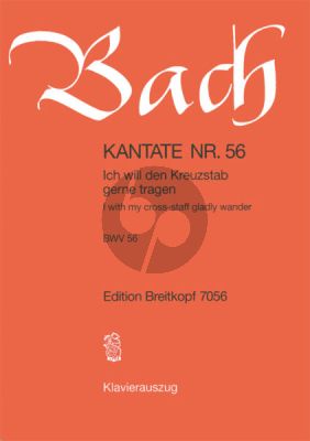 Kantate BWV 56 - Ich will den Kreuzstab gerne tragen (I with my cross-staff gladly wander)