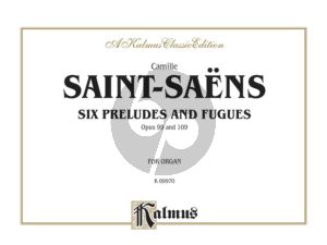Saint-Saens 6 Preludes & Fugues Opus 99 and Opus 109 Organ