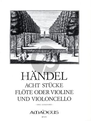 Handel 8 Stucke fur Flöte oder Violine und Violoncello (Herausgeber Eric Guignard)