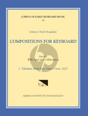 Steigleder Compositions for Keyboard Vol. 1 Tabulator Buch Dass Vatter Unser 1627 (edited by Willi Apel and others)