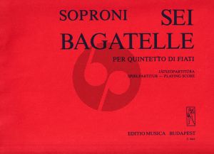 Soproni 6 Bagatelles for Wind Quintet Playing Score