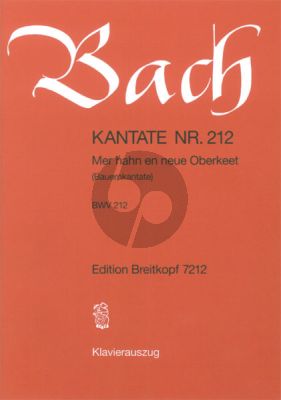 Kantate BWV 212 - Mer hahn und neue Oberkeet (Bauern-Kantate)