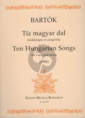 Bartok 10 Hungarian Songs (1906) Hungarian for Voice and Piano (English Translations in the back of the book)