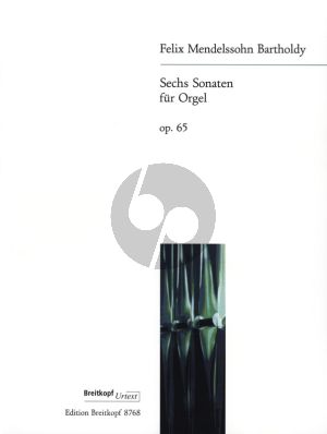 Mendelssohn 6 Sonaten Op.65 fur Orgel (edited by Chr.Martin Schmidt) (Breitkopf-Urtext)