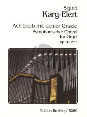 Karg Elert Ach bleib mit deiner Gnade Op.87 No.1 fur Orgel (No. 1 aus Symphonische Chorale)