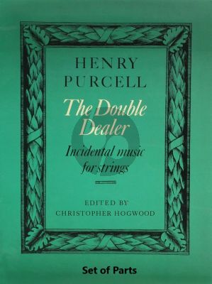 Purcell The Double Dealer - Incidental Music for Strings 2 Violins, Viola, Violoncello and Bass - Set of Parts (Edited by Christopher Hogwood)