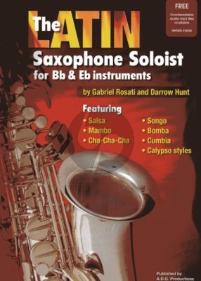 Rosati Hunt The Latin Saxophone Soloist for Bb & Eb Instruments Book with Audio Online (featuring Salsa Mambo Cha-Cha-Cha Songo Bomba Cumbia and Calypso Styles)