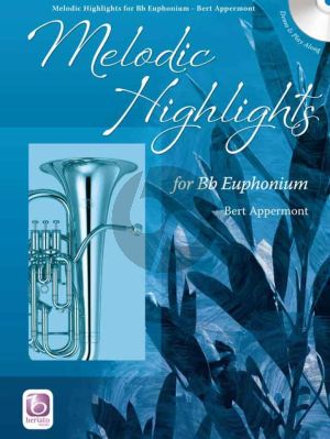 Appermont Melodic Highlights (Baritone/Euphonium (Treble Clef/Bass Clef) Book with Cd as play-along and demo (Cd also includes piano accompaniment as pdf files) (Intermediate Level)