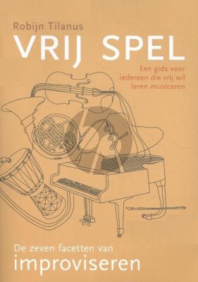 Tilanus 	Tilanus Vrij Spel - Een gids voor iedereen die vrij wil musiceren - Boek met download