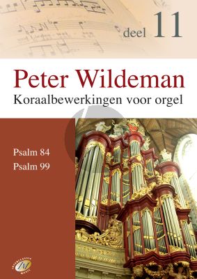 Wildeman Koraalbewerkingen Vol.11 Psalm 84 - 99 voor Orgel