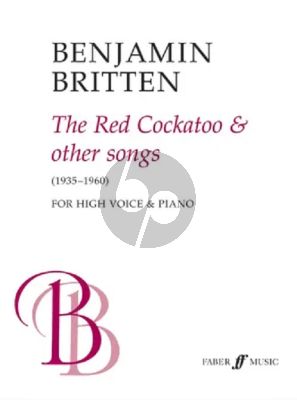 Britten Red Cockatoo & Other Songs (1935 - 1960) for High Voice and Piano