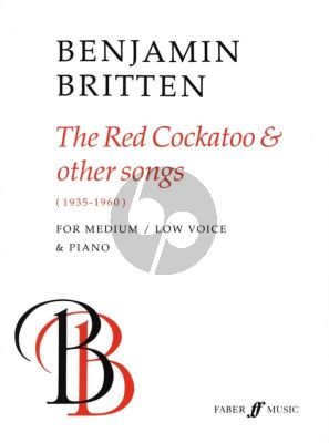 Britten Red Cockatoo & Other Songs (1935 - 1960) for Medium/Low Voice and Piano