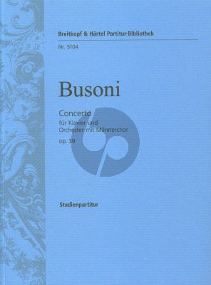 Busoni Concerto Op.39 K 247 Study Score (for Piano and Orchestra with Male Choir) (edited by Antony Beaumont)