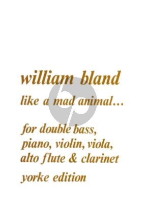 Bland Like a Mad Animal Double Bass, Piano, Violin, Viola, Alto Flute and Clarinet (Parts)