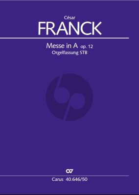 Franck Messe A dur FWV 12 (1860) Orgelfassung STB-Orgel, Violoncello, Kontrabass, Harfe Partitur (Herausgegeben von Armin Landgraf)