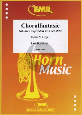 Koetsier Choral Fantasie Gib dich zufrieden und sei stille Op.89 (Horn in F und Orgel)