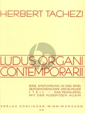 Tachezi Ludus Organi Contemporani - Einführung in das Spiel zeitgenössischer Orgelmusik Vol. 1