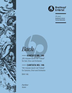 Bach Kantate No.146 BWV 146 Wir muessen durch viel Truebsal Soli SATB, STB Chor und OrchesterPartitur (edited by Paul Graf Waldersee)