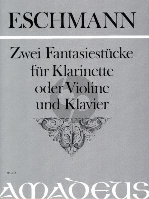 Eschmann  2 Fantasiestucke Op.9 for Clarinet [Violin] and Piano (edited by Chris Walton)