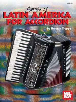 Songs of Latin America for Accordion (edited by Herman J. Troppe)