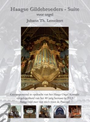 Lemckert Haagse Gildebroeders - Suite + 4 Trios voor de Paastijd Orgel
