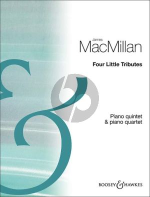 MacMillan Four Little Tributes Piano Quartet and Piano Quintet