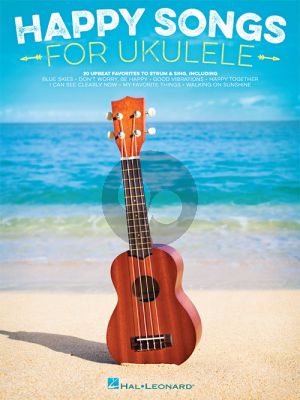 Happy Songs for Ukulele (20 Upbeat Favorites to Strum and Sing)