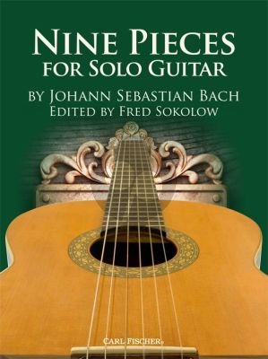 Bach Nine Pieces for Solo Guitar (edited by Fred Sokolow)