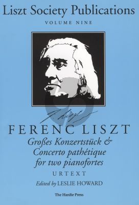 Liszt Großes Konzertstück & Concerto pathétique for two Pianofortes (edited by Leslie Howard) (Liszt Society Publications Vol.9)