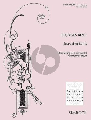 Bizet Jeux d‘enfants Wind Quintet (Fl.-Ob.-Clar.[A/Bb]-Horn[F]-Bsn) Score (transcr. by Heribert Breuer)