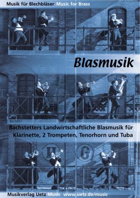 Bachstetter Landwirtschaftliche Blasmusik Klarinette-2 Trompeten-Tenorhorn (Posaune) und Tuba (Partitur/Stimmen)