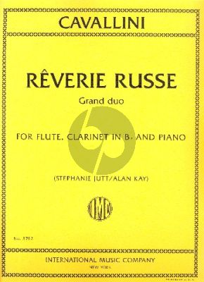 Cavallini Reverie Russe (Grand Duo) Flute-Clarinet[Bb]-Piano (edited by Stephanie Jutt and Alan Kay)